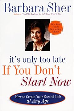 portada It's Only too Late if you Don't Start Now: How to Create Your Second Life at any age (en Inglés)