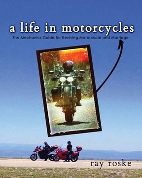 portada A Life in Motorcycles: The Mechanics Guide for Reviving Motorcycle and Marriage (en Inglés)