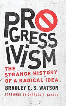 portada Progressivism: The Strange History of a Radical Idea (in English)