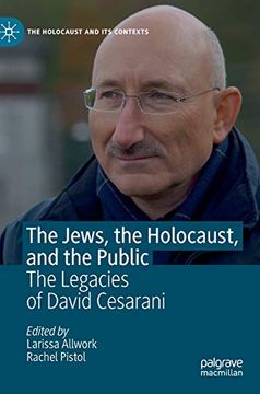 portada The Jews, the Holocaust, and the Public: The Legacies of David Cesarani (The Holocaust and its Contexts) (en Inglés)