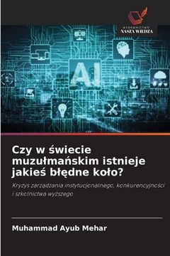 portada Czy w świecie muzulmańskim istnieje jakieś blędne kolo? (en Polaco)