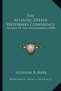 portada the atlantic deeper waterways conference: report of the proceedings (1908) (en Inglés)