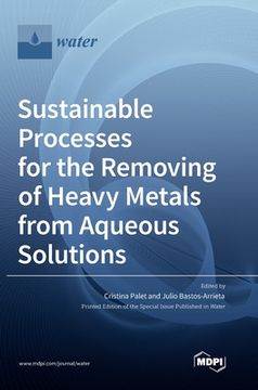 portada Sustainable Processes for the Removing of Heavy Metals from Aqueous Solutions (en Inglés)
