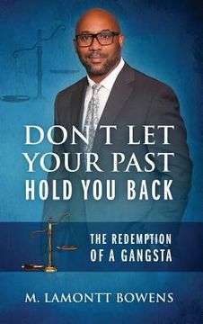 portada Don't Let Your Past Hold You Back: The Redemption of a Gangsta (en Inglés)