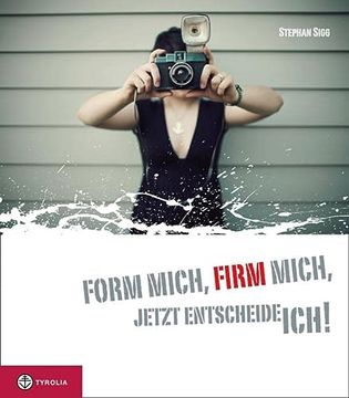 portada Sigg, s: Form Mich, Firm Mich, Jetzt Entscheide Ich! (en Alemán)