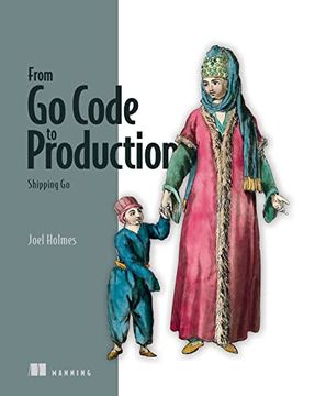 portada From go Code to Production: Shipping go (in English)