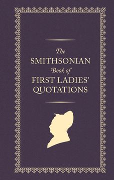 portada The Smithsonian Book of First Ladies Quotations (en Inglés)