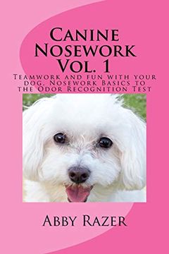 portada Canine Nosework Vol. 1: Teamwork and fun With Your Dog, Nosework Basics to the Odor Recognition Test (en Inglés)