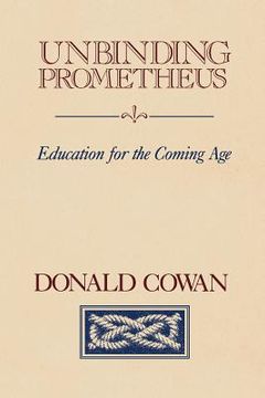 portada unbinding prometheus: education for the coming age (en Inglés)