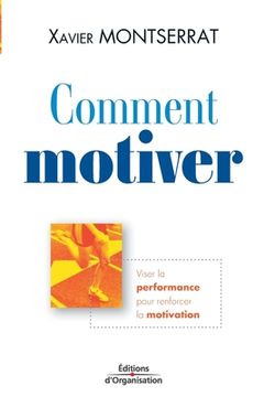 portada Comment motiver: Viser la performance pour renforcer la motivation (in French)