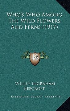 portada who's who among the wild flowers and ferns (1917) (en Inglés)