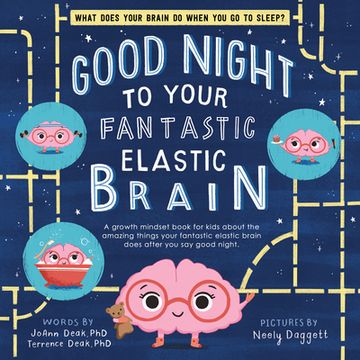 portada Good Night to Your Fantastic Elastic Brain: A Growth Mindset Book for Kids About the Amazing Things Your Fantastic Elastic Brain Does After you say Good Night (en Inglés)