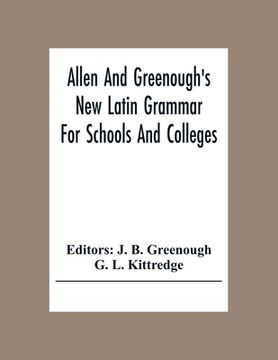 portada Allen And Greenough'S New Latin Grammar For Schools And Colleges (en Inglés)
