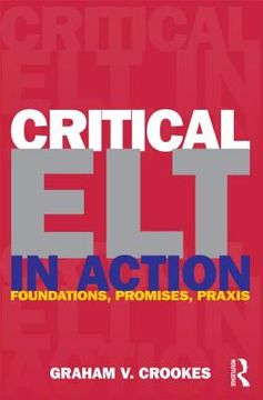portada critical elt in action: foundations, promises, praxis (en Inglés)