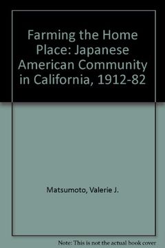 portada Farming the Home Place: A Japanese Community in California, 1919 1982: Japanese American Community in California, 1912-82 (en Inglés)