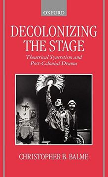 portada Decolonizing the Stage: Theatrical Syncretism and Post-Colonial Drama (en Inglés)