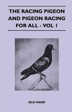 portada the racing pigeon and pigeon racing for all - vol 1 (en Inglés)