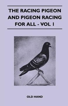 the racing pigeon and pigeon racing for all - vol 1