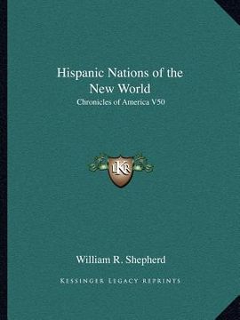 portada hispanic nations of the new world: chronicles of america v50 (in English)