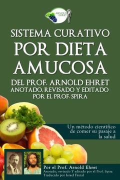 portada Sistema Curativo por Dieta Amucosa del Prof. Arnold Ehret: Anotado Revisado y Editado por el Prof. Spira