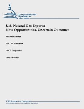 portada U.S. Natural Gas Exports: New Opportunities, Uncertain Outcomes (en Inglés)