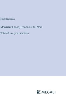 portada Monsieur Lecoq; L'honneur Du Nom: Volume 2 - en gros caractères (en Francés)