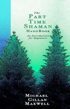 portada The Part Time Shaman Handbook: An Introduction for Beginners (en Inglés)