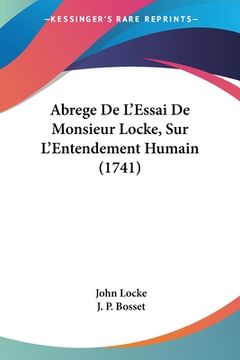portada Abrege De L'Essai De Monsieur Locke, Sur L'Entendement Humain (1741) (en Francés)