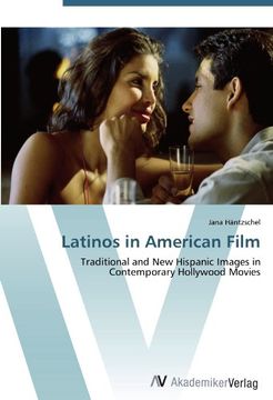 portada Latinos in American Film: Traditional and New Hispanic Images in Contemporary Hollywood Movies