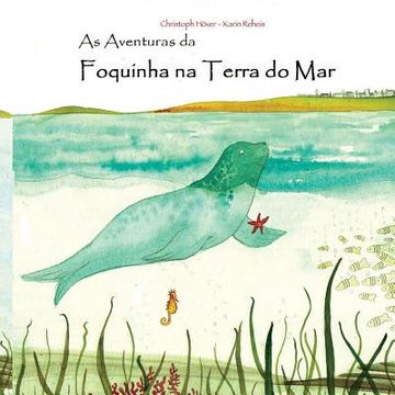 portada As Aventuras da Foquinha na Terra do Mar (en Portugués)