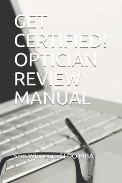 portada Get Certified! Optician Review Manual (en Inglés)