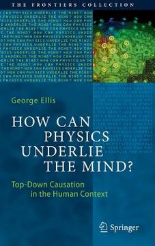 portada How Can Physics Underlie the Mind?: Top-Down Causation in the Human Context (en Inglés)