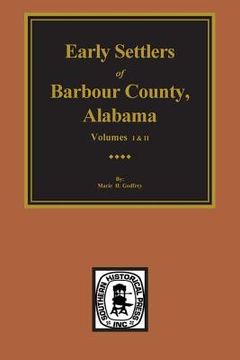 portada Barbour County, Alabama, Early Settlers of. (Vols. #1& 2) (en Inglés)