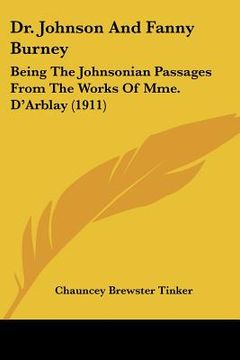 portada dr. johnson and fanny burney: being the johnsonian passages from the works of mme. d'arblay (1911) (en Inglés)