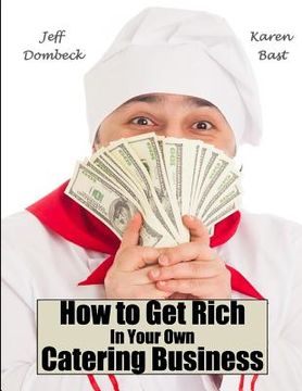 portada How to Get Rich in Your Own Catering Business (en Inglés)