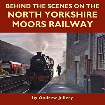 portada Behind the Scenes on the North Yorkshire Moors Railway (en Inglés)