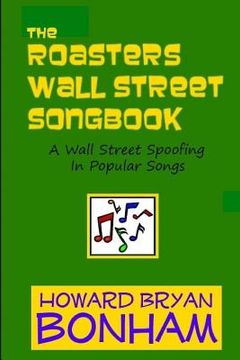 portada The Roasters Wall Street Songbook: A Wall Street Spoofing in Popular Songs (in English)