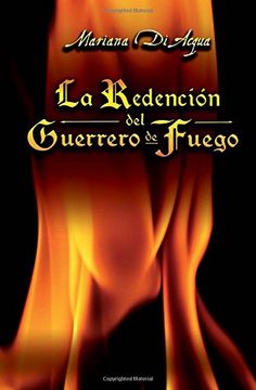 portada La Redención del Guerrero de Fuego: Volume 1 (Los Cuatro Elementos)