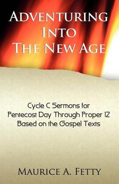 portada adventuring into the new age: gospel sermons for pentecost through proper 12, cycle c (en Inglés)