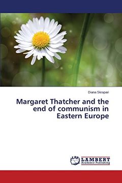 portada Margaret Thatcher and the end of communism in Eastern Europe