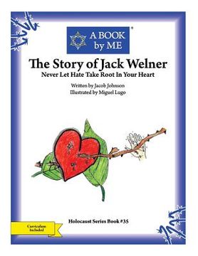 portada The Story of Jack Welner: Never Let Hate Take Root In Your Heart (en Inglés)