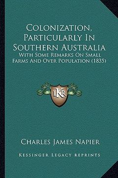 portada colonization, particularly in southern australia: with some remarks on small farms and over population (1835) (en Inglés)