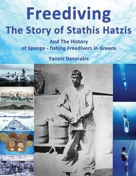 portada Freediving: The Story of Stathis Hatzis: And the History of Sponge - Fishing Freedivers in Greece: Volume 1 (Freediving Books) (en Inglés)