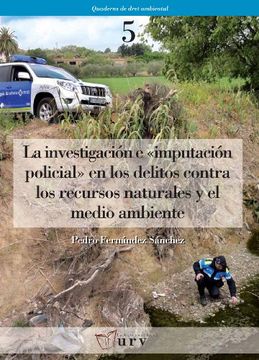 portada La investigación e "imputación policial" en los delitos contra los recursos naturales y el medio ambiente (Quaderns de dret ambiental)