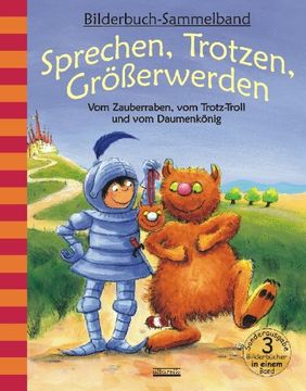 portada Sprechen, Trotzen, Größerwerden - Vom Zauberraben, vom Trotz-Troll und vom Daumenkönig: Bilderbuch-Sammelband (in German)