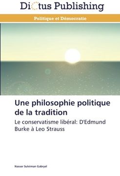 portada Une philosophie politique de la tradition: Le conservatisme libéral: D'Edmund Burke à Leo Strauss