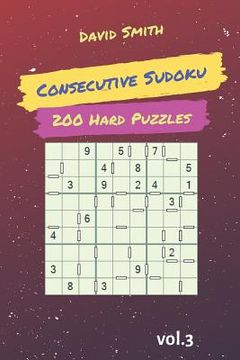 portada Consecutive Sudoku - 200 Hard Puzzles Vol.3 (in English)