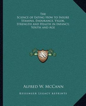 portada the science of eating how to insure stamina, endurance, vigor, strength and health in infancy, youth and age