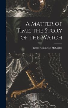 portada A Matter of Time, the Story of the Watch (en Inglés)