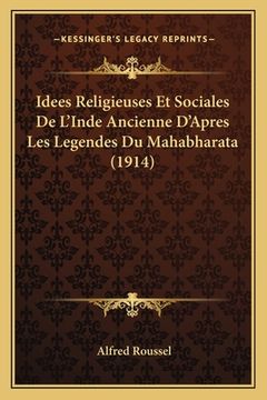 portada Idees Religieuses Et Sociales De L'Inde Ancienne D'Apres Les Legendes Du Mahabharata (1914) (in French)